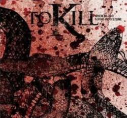 To Kill : When Blood Turns Into Stone